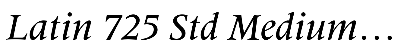 Latin 725 Std Medium Italic